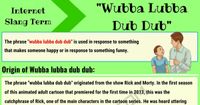 Wubba Lubba Dub Dub: What Does this Trendy Slang Term Mean? • 7ESL