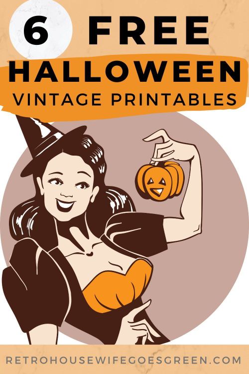 a woman holding a pumpkin with the text 6 free halloween vintage printables