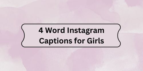 4 Word Instagram Captions for Girls