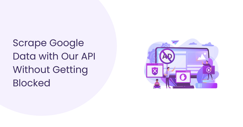 Learn to scrape Google data with our API safely and efficiently, avoiding blocks and ensuring smooth access.
