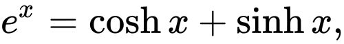 {\displaystyle e^{x}=\cosh x+\sinh x,}