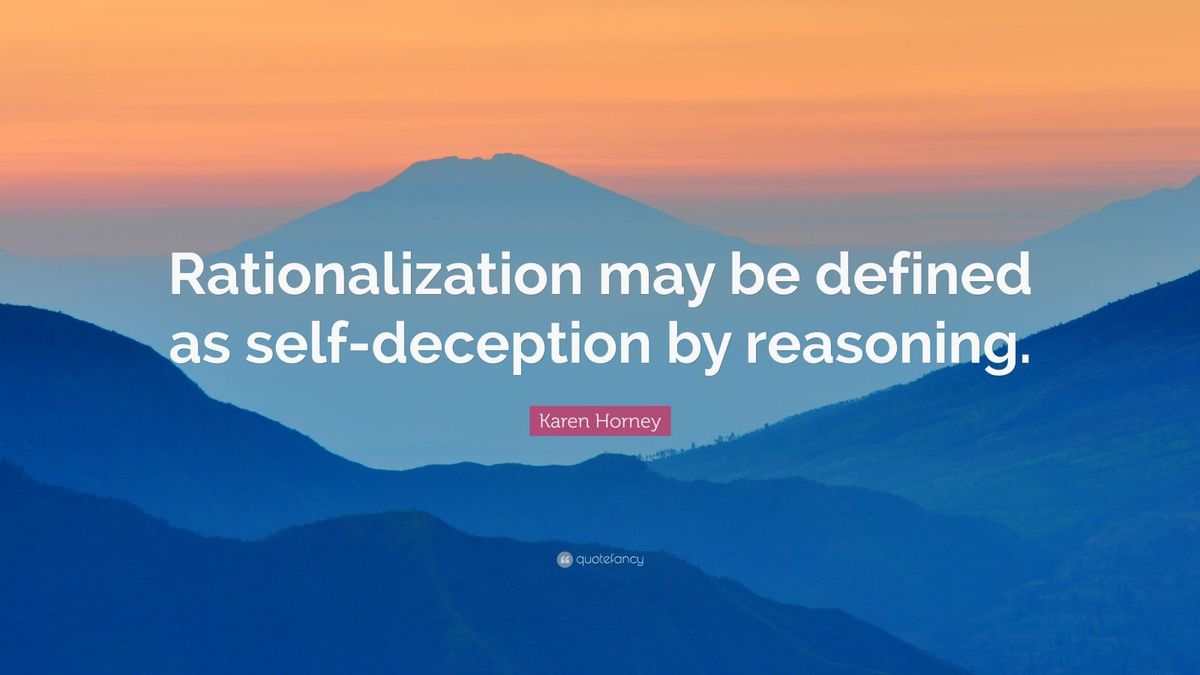 Karen Horney Quote: “Rationalization may be defined as self-deception by reasoning.”