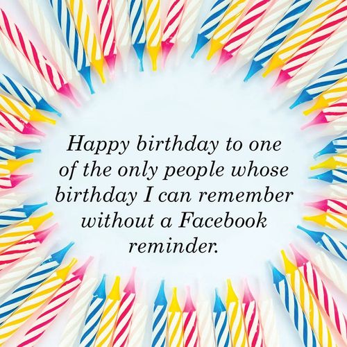 happy birthday to one of the only people whose birthday i can remember without a facebook reminder