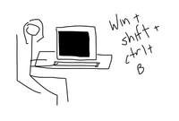 LPT: Ctrl + Alt + B has saved me from the black screens on my monitor screen. Crazy LPT