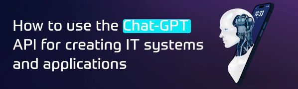 How to use the Chat GPT API for creating it systems and applications