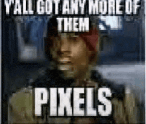 a blurry picture of a man wearing a hat with the words `` yall got any more of them pixels '' .