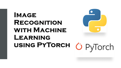 Image Recognition with Machine Learning using PyTorch