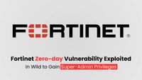 Fortinet Zero-day Vulnerability Exploited in Wild to Gain Super-Admin Privileges