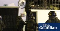 Mexico suspends diplomatic ties with Ecuador after police raid embassy | Ecuador | The Guardian
