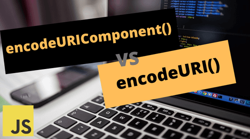 Difference between encodeURIComponent() and encodeURI() in JavaScript