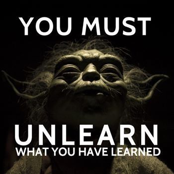 yoda with the words you must unlearn what you have learned
