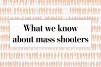 What we know about mass shooters in the U.S.