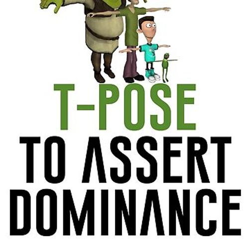 Artwork thumbnail, T-Pose To Assert Dominance by artsylab