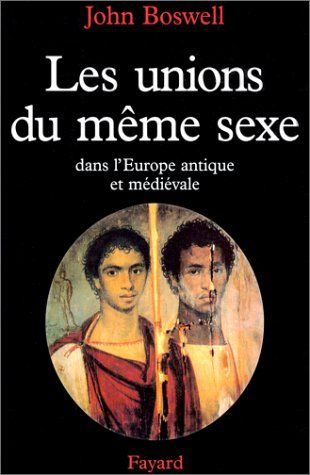 Unions du même sexe : De l'Europe antique au Moyen Age par John Boswell