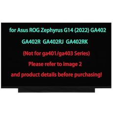 14.0" Screen Replacement for Asus ROG Zephyrus G14 (2022) GA402 GA402R GA402RJ GA402RK TL140ADXP01 LCD Display Panel(120HZ) (Please Refer to Image 2 ！)