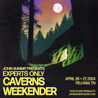 Sign up for Experts Only Caverns Weekender presale code by John Summit