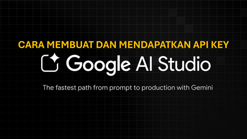 Cara Mendapatkan Gemini API Key dari AI Google Studio dengan Mudah