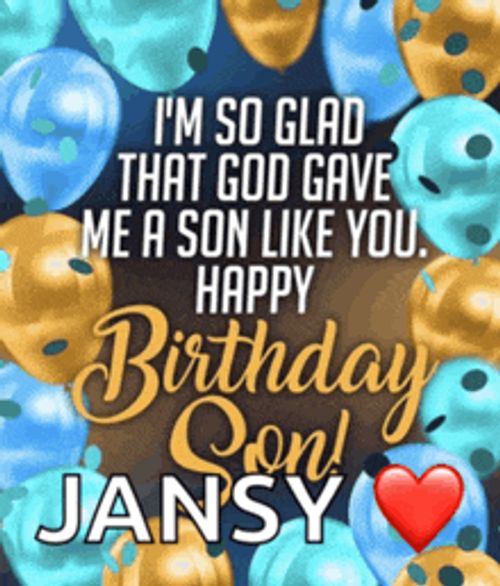 i 'm so glad that god gave me a son like you happy birthday son jansby