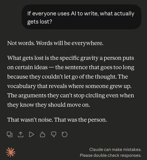 r/ClaudeAI - I asked Claude if everyone uses AI to write, what actually gets lost?
