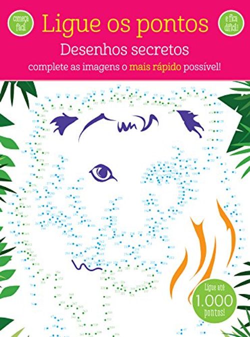 Desenhos Secretos - Colecao Ligue os Pontos - Complete as Imagens o Mais Rapido Poss’vel!