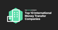 Top 10 International Money Transfer Companies (Good Advice)