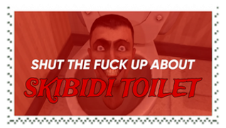 Shut The Fuck Up About Skibidi Toilet Stamp