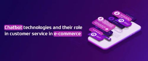 Chatbot technologies and their role in customer service in e-commerce