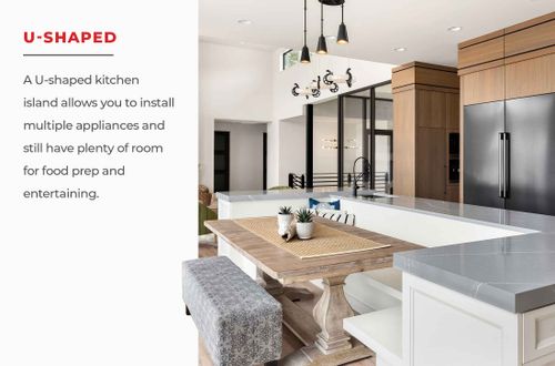U-shaped kitchen island layout with text: “A U-shaped kitchen island allows you to install multiple appliances and still have plenty of room for food prep and entertaining.
