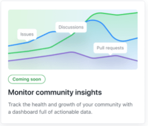 Feature card that reads: Coming soon! Monitor community insights. Track the health and growth of your community with a dashboard full of actionable data.