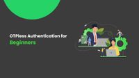 How Does OTPLESS Authentication Work? Explained for Beginners
