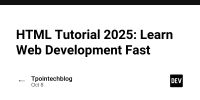HTML Tutorial 2025: Learn Web Development Fast - DEV Community