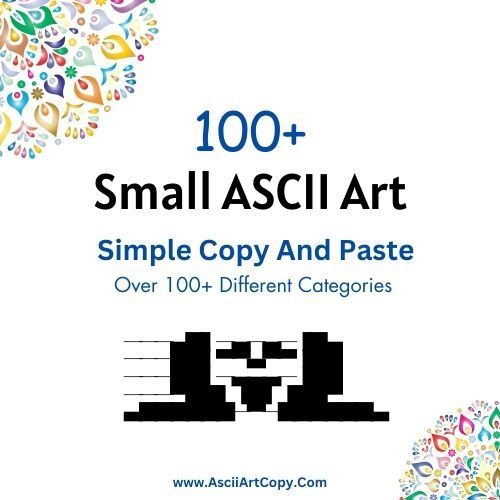 Small ASCII Art 
Small Text Art 
dickbutt ascii small
shrek text art small
small ascii pictures,