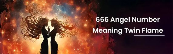 666 Angel Number Meaning Twin Flame