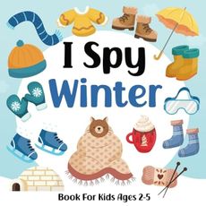 I Spy Winter Book For Kids Ages 2-5: A Fun Activity Winter Picture Book, Interactive Guessing Game for Preschoolers & Toddlers, Perfect Gift for Boys and Girls (I Spy Books for Kids)