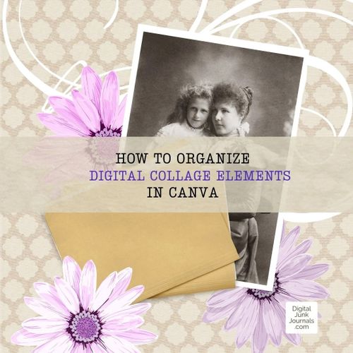 Getting organized: Digital collage elements, photos, and ephemera