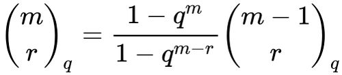 {\displaystyle {\binom {m}{r}}_{q}={\frac {1-q^{m}}{1-q^{m-r}}}{\binom {m-1}{r}}_{q}}