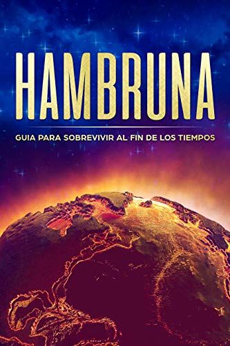 HAMBRUNA: GUIA PARA SOBREVIVIR AL FIN DE LOS TIEMPOS (Spanish Edition)