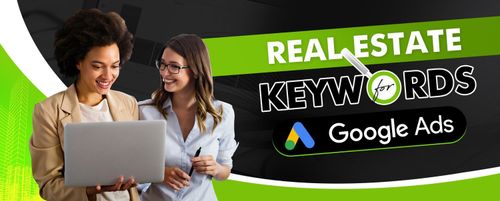 Drive Traffic with the Top Real Estate Keywords for Google Ads