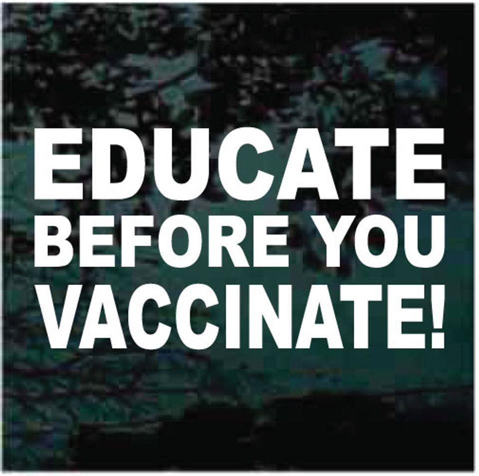 Educate Before You Vaccinate Car Decals  Window Stickers 