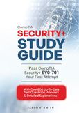 CompTIA Security+ Study Guide: Pass CompTIA Security+ SY0-701 on Your First Attempt | With over 800 Up-to-Date Practice Test Questions, Answers & Detailed explanations