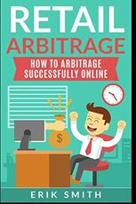 Retail Arbitrage: How To Arbitrage Successfully Online